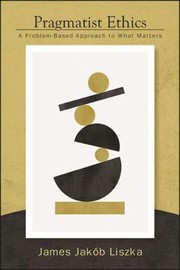 Front cover of Pragmatist Ethics by JAMES LISZKA