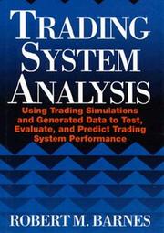 Cover of: Trading system analysis: using trading simulations and generated data to test, evaluate, and predict trading system performance
