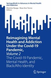 Cover of: Reimagining Mental Health and Addiction under the Covid-19 Pandemic, Volume 2: The Covid-19 Pandemic, Mental Health, and Black/Afro Identity