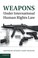 Cover of: Weapons under International Human Rights Law