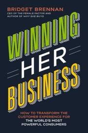 Cover of: Winning Her Business: How to Transform the Customer Experience for the World's Most Powerful Consumers