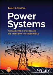 Cover of: Power Systems: Fundamental Concepts and the Transition to Sustainability