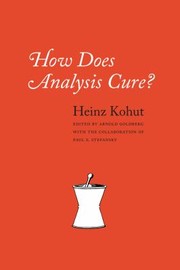 Cover of: How Does Analysis Cure? by Heinz Kohut, Arnold Goldberg