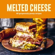 Cover of: Melted Cheese: 60 Gorgeously Gooey Recipes