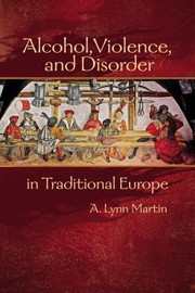 Cover of: Alcohol, violence, and disorder in traditional Europe