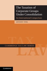 The taxation of corporate groups under consolidation by Antony Ting