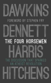 Cover of: Four Horsemen by Daniel C. Dennett, Sam Harris, Richard Dawkins, Christopher Hitchens, Stephen Fry