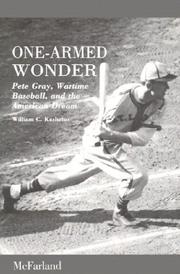 Cover of: One-armed wonder: Pete Gray, wartime baseball, and the American dream