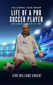 Cover of: FOLLOWING YOUR DREAM LIFE OF A PRO SOCCER PLAYER: BEST SOCCER PLAYER OF ALL TIME