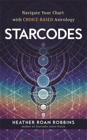 Cover of: Starcodes: Navigate Your Chart with Choice-Based Astrology