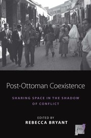 Cover of: Post-Ottoman Coexistence: Sharing Space in the Shadow of Conflict