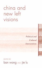 Cover of: China and new left visions by Ban Wang, Jie Lu