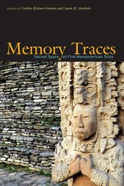 Cover of: Memory Traces: Analyzing Sacred Space at Five Mesoamerican Sites