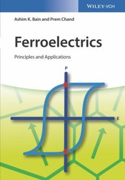 Cover of: Ferroelectrics: Principles and Applications