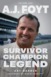 Cover of: A. J. Foyt - Volume 1: Survivor, Champion, Legend