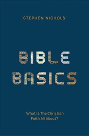 Cover of: Bible Basics: What Is the Christian Faith All About?