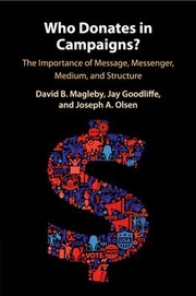 Cover of: Who Donates in Campaigns?: The Importance of Message, Messenger, Medium, and Structure