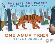 Cover of: One Life, One Planet : One Amur Tiger in Five Hundred: Why Biodiversity Matters