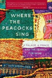 Cover of: Where the Peacocks Sing: A Palace, a Prince, and the Search for Home