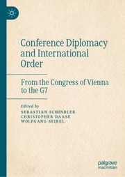 Cover of: Conference Diplomacy and International Order: From the Congress of Vienna to the G7