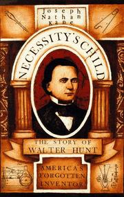 Cover of: Necessity's child: the story of Walter Hunt, Americaʼs forgotten inventor