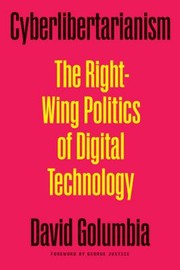 Cover of: Cyberlibertarianism: The Right-Wing Politics of Digital Technology