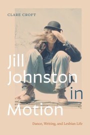 Cover of: Jill Johnston in Motion: Dancing, Writing, and Lesbian Life