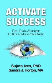 Cover of: Activate Success: Tips, Tools, & Insights to Be a Leader in Your Niche