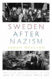 Cover of: Sweden after Nazism: politics and culture in the wake of the Second World War