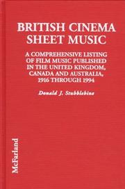 Cover of: British cinema sheet music: a comprehensive listing of film music published in the United Kingdom, Canada, and Australia, 1916 through 1994