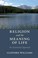 Cover of: Religion and the Meaning of Life