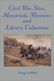 Civil War sites, memorials, museums, and library collections by Doug Gelbert