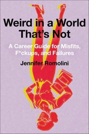 Cover of: Weird in a World That's Not: A Career Guide for Misfits, F*ckups, and Failures