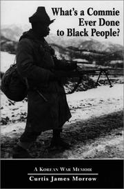 Cover of: What's a Commie ever done to Black people?: A Korean War memoir of fighting in the U.S. Army's last all negro unit
