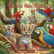 Cover of: Ava and Alan Macaw Meet a New Friend and Help a Baby Ocelot