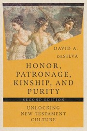 Cover of: Honor, Patronage, Kinship, and Purity: Unlocking New Testament Culture