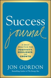 Cover of: Success Journal: A Daily Practice for Positivity, Resilience, and Growth