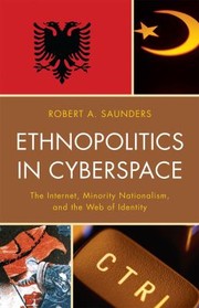 Cover of: Ethnopolitics in Cyberspace: The Internet, Minority Nationalism, and the Web of Identity