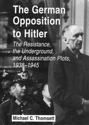 Cover of: The German opposition to Hitler: the resistance, the underground, and assassination plots, 1938-1945