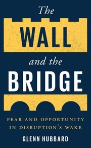 Cover of: Wall and the Bridge: Fear and Opportunity in Disruption's Wake