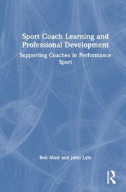 Cover of: Sport Coach Learning and Professional Development: Supporting Coaches in Performance Sport