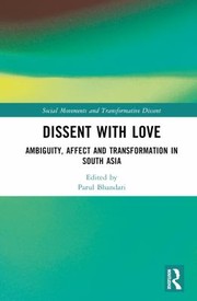 Cover of: Dissent with Love: Ambiguity, Affect and Transformation in South Asia