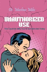 Cover of: Unauthorized Use: This Could Be Why You Are Not Married Today