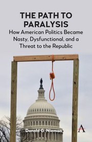 Cover of: Path to Paralysis: How American Politics Became Nasty, Dysfunctional, and a Threat to the Republic