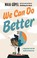 Cover of: We Can Do Better