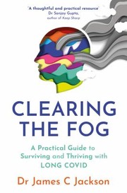 Cover of: Clearing the Fog: A Practical Guide to Surviving and Thriving with Long Covid