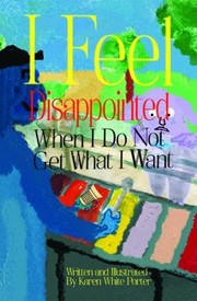 Cover of: I Feel Disappointed When I Do Not Get What I Want: Coping with Lack
