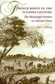 French roots in the Illinois country by Carl J. Ekberg