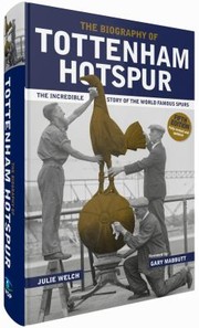 Cover of: Biography of Tottenham Hotspur by Julie Welch, Gary Mabbutt