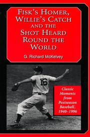 Cover of: Fisk's homer, Willie's catch, and the shot heard round the world: classic moments from postseason baseball, 1940-1996
